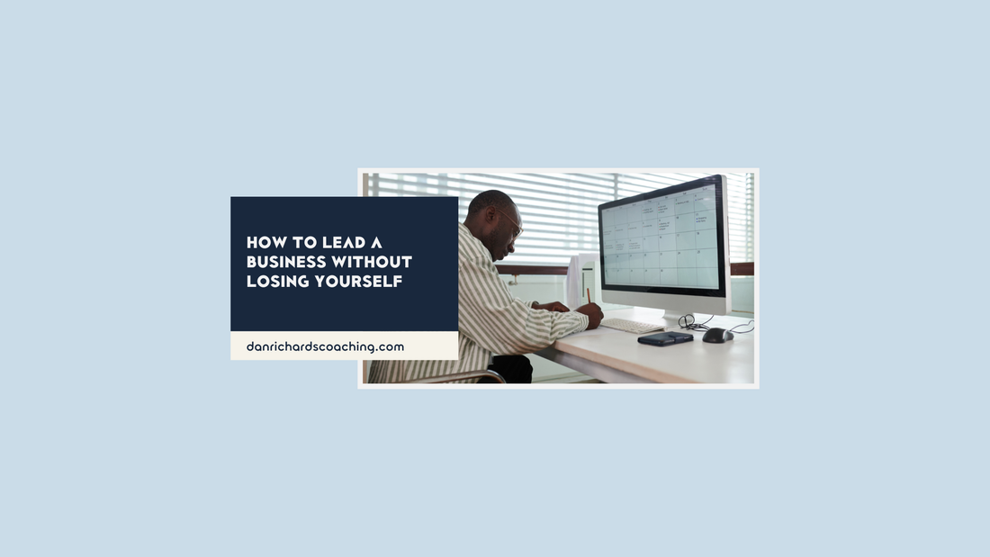 How to Lead a Business Without Losing Yourself