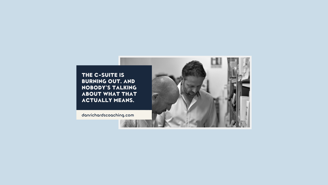 The C-Suite Is Burning Out. And Nobody's Talking About What That Actually Means.